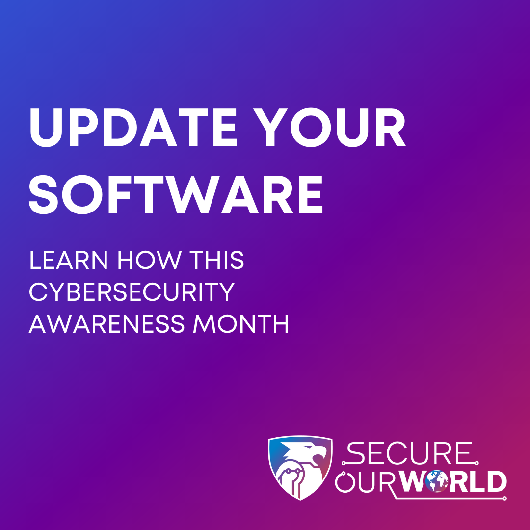 An infographic with a gradient purple and pink background which reads "UPDATE YOUR SOFTWARE" and underneath is text that reads "LEARN HOW THIS CYBERSECURITY AWARENESS MONTH"