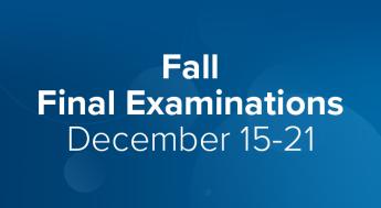 Fall Final Examinations