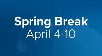 Spring Break, April 4-10