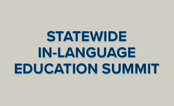 STATEWIDE IN-LANGUAGE EDUCATION SUMMIT