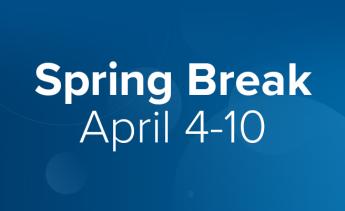 Spring Break, April 4-10