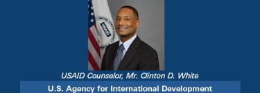 USAID Counselor, Mr. Clinton D. White